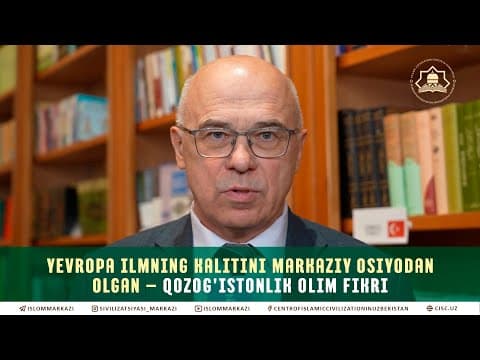 Европа илмнинг калитини Марказий Осиёдан олган — Қозоғистонлик олим фикри